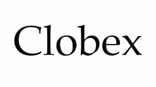 How to Pronounce Clobex [upl. by Ibor867]