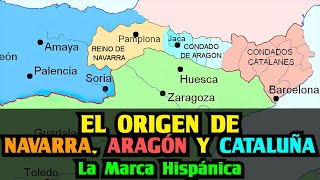 El origen de NAVARRA ARAGÓN y CATALUÑA  La Marca Hispánica  Historia España Medieval [upl. by Margot]