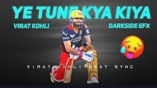 YE TUNE KYA KIYA X VIRAT KOHLI BEAT SYNC  4K 60FPS WATCH IN HIGHEST QUALITY [upl. by Gross164]