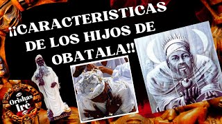 ¡¡CARACTERISTICAS DE LOS HIJOS DE OBATALA [upl. by Standish]