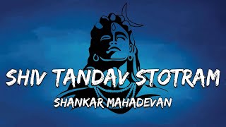 Shiv Tandav Stotram Lyrics  Shankar Mahadevan [upl. by Euqenimod453]