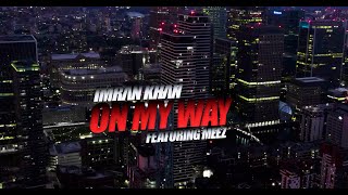 Imran Khan  On My Way X Meez Official Music Video [upl. by Flatto356]