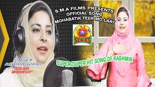 TOP HIT SONG OF KASHMIR MOHABATIK TEER MO LAAY SUNG BY ASHIYA WANI [upl. by Lalaj]