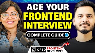 How to crack Frontend Interviews Explained in Detail ft CRED SOFTWARE ENGINEER  Frontend Roadmap [upl. by Zorana]