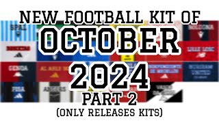 New Football Kit Of October 2024 Part 2  Only Releases Kits [upl. by Hartill]