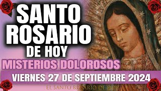 EL SANTO ROSARIO DE HOY VIERNES 27 DE SEPTIEMBRE 2024 MISTERIOS DOLOROSOS  EL SANTO ROSARIO DE HOY [upl. by Gardiner391]