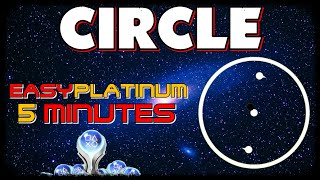 New EASY Platinum in 5 Minutes  CIRCLE  Trophy Guide [upl. by Aihsram]