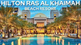 HILTON RAS AL KHAIMAH BEACH RESORT 2024  5 STAR FULL HOTEL TOUR United Arab Emirates Dubai [upl. by Namolos]