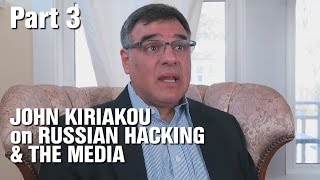 Interview w CIA Whistleblower John Kiriakou Pt 3Russian Hacking the Media [upl. by Ecnarwal]