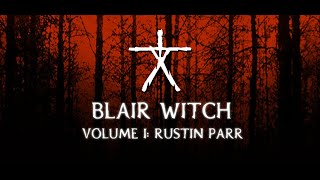 Elajjaz  Blair Witch Volume I Rustin Parr  Incomplete Playthrough [upl. by Ramsa]