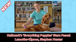 Hallmark’s ‘Everything Puppies’ Stars Pascal LamotheKipnes Stephen Huszar [upl. by Ahsit]