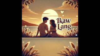 quotIkaw Lang  Heartfelt Tagalog Love Song  TuneWavequot [upl. by Aldous]