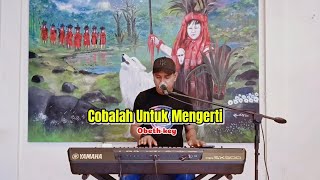 COBALAH UNTUK MENGERTI COVER OBET KEY [upl. by Ymmit]