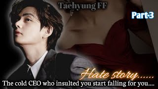 The cold CEO who insulted you start falling for you35  Taehyung ff [upl. by Rebecka]