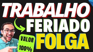 TRABALHA NO FERIADO E O DIA DA FOLGA RECEBE 100 [upl. by Jeffers]