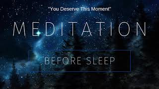 Guided Meditation Before Sleep You Deserve This Moment [upl. by Gussi530]