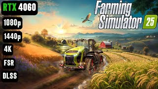 Farming Simulator 25 RTX 4060 FPS TEST  FS 25 RTX 4060 amp i5 12400F Benchmark 1080p1440p4K [upl. by Eelime]