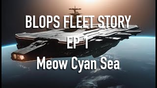 BLOPS FLEET STORY EP 1  MEOW CYAN SEA  Eve Echoes [upl. by Blanch727]