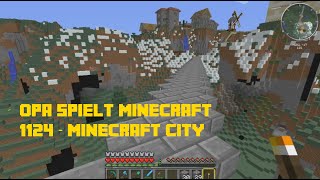 Opa spielt Minecraft 1124 – Minecraft City [upl. by Knarf]