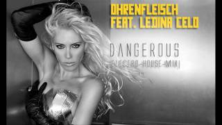 Ohrenfleisch feat Ledina Celo  DANGEROUS ElectroHouseMix [upl. by Eiaj]