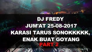 DJ FREDY TERBARU JUMAT PART 2 25082017 BEST QUALITY PALING ASOYYYYYY [upl. by Archer]