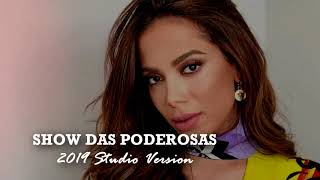 Anitta  Show Das Poderosas 2019 Studio Version [upl. by Waldman610]