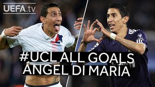 All UCL Goals ÁNGEL DI MARÍA [upl. by Nickolai826]