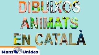 Sèries de dibuixos animats en català  Dibuixos educatius ONG Mans Unides [upl. by Else]