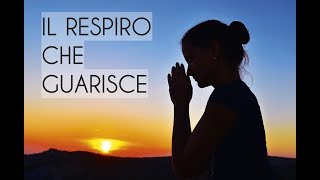 Meditazione Guidata Italiano  Il Respiro Che Guarisce [upl. by Ahsikad]