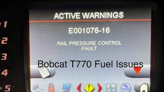 Fuel Issues On Bobcat T770  Code E00107616 Rail Pressure Control Fault [upl. by Theta]