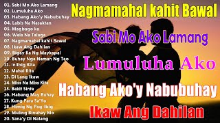 HABANG AKOY NABUBUHAY 💝 Tagalog Love Song Collection Playlist 2024 💕Non Stop Music Love Songsopm [upl. by Abil665]