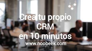 Crea tu propio CRM en 10 minutos con Noobeek [upl. by Naved817]