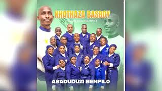 Khathaza Basboy Nabaduduzi Bempilo 2024  Abaduduzi Bempilo Album  Malibongwe Igama Lakho [upl. by Zul]