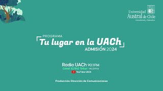 TU LUGAR EN LA UACh ADMISIÓN 2024 [upl. by Aitra475]