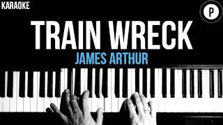 James Arthur  Train Wreck Karaoke Acoustic Piano Instrumental [upl. by Oniuqa]