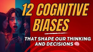 12 Cognitive Biases That Shape Our Thinking and Decisions [upl. by Aretak928]