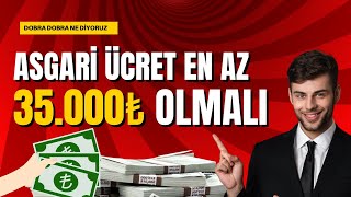 Asgari Ücret 35000₺ Olmalı Peki Sence asgariücret parakazanma işfikirleri [upl. by Rehpotirhc]