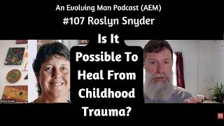 Psychologist The Path of Recovery From Childhood Trauma  AEM 107 Roslyn Snyder  Piers Cross [upl. by Langston]