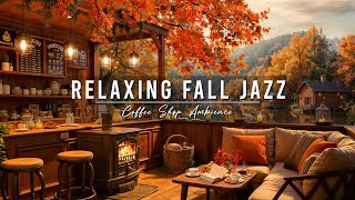 Smooth Fall Jazz Music at Cozy Coffee Shop Ambience 🍂 Jazz Relaxing Music amp Crackling Fireplace [upl. by Cook]