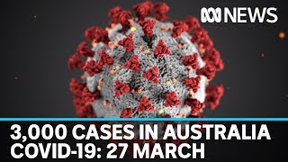 Coronavirus 27 March Almost 3000 confirmed COVID19 cases in Australia  ABC News [upl. by Namien]