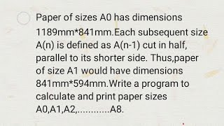 c program to calculate and print paper sizes of A0 to A8 [upl. by Aivatnohs]