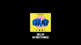 PRETTYMUCH  INTLEP Full Album [upl. by Valoniah]