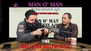 MAN O MAN WITH DENNY AJD  MAN WITH THE GUN   Why I Hate Bullpup Rifle [upl. by Derron]