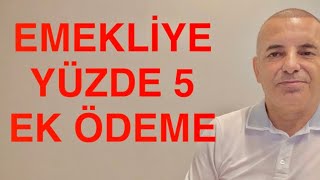 SON DAKİKA EMEKLİYE YÜZDE 5 EK ÖDEME [upl. by Ahtreb]