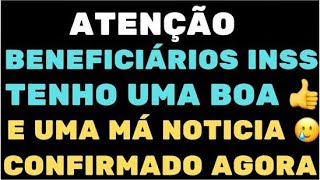 ATENÇÃO BENEFÍCIARIOS DO INSS TENHO UMA BOA E UMA MÁ NOTÍCIA CONFIRMADO AGORA VOCÊS PRECISAM SABER [upl. by Feliks423]