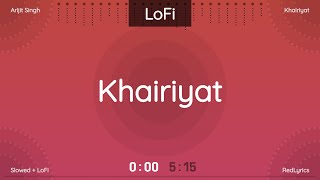 Khairiyat Lofi  Arijit Singh SlowedReverb Lyric Video by RedLyr [upl. by Notlok]