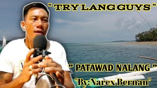 PATAWAD NALANG  ByNarex Bernan   Gvs Cover Song  forgoodvibesonly [upl. by Airdua947]