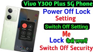 Vivo Y300 Plus Power Off Lock Setting ll Power Button Switch Off Lock Kaise Lagaye Vivo Y300 Plus 5G [upl. by Saxen]