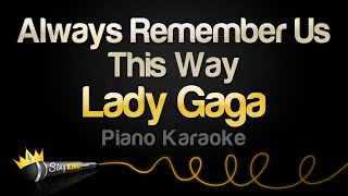 Lady Gaga  Always Remember Us This Way Piano Karaoke [upl. by Dyanne696]