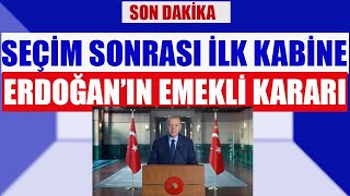 Seçimden Sonra İlk Kabine Erdoğanın Emekli Kararı [upl. by Scurlock929]